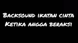 Backsound Ikatan cinta ~ Ketika Angga Beraksi