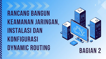 Rancang Bangun Keamanan Jaringan,   Instalasi dan Konfigurasi Dynamic Routing || Blocking Site