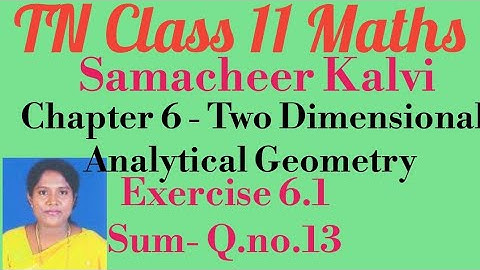 TN 11th Std Maths-Samacheer Kalvi- Chapter 6-Two Dimensional Analytical Geometry-Exercis 6.1- Sum 13