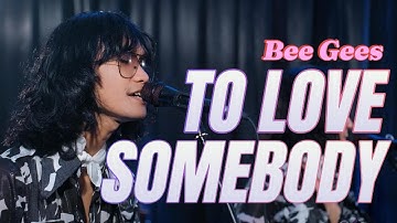 TO LOVE SOMEBODY - BEEGEES (1967) | Cover by T