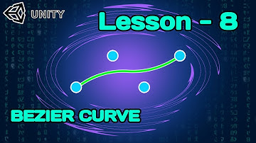 UNITY | LESSON - 8 | BEZIER CURVE 2025