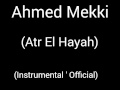 Ahmed Mekki - Atr El Hayah (Official  Instrumental