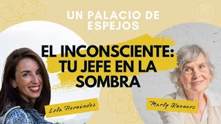 Episodio 7 El inconsciente, tu jefe en la sombra. Con Marly Kuenerz