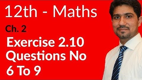 2nd Year Math, Ch 2, Lec 2, Exercise 2.10 Question no  6 to 9 -Inter Part 2 Maths