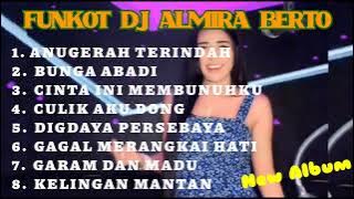 MIXTAPE FUNKOT ANUGERAH TERINDAH || BUNGA ABADI FULL ALBUM DJ ALMIRA BERTO