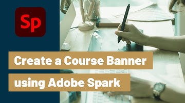 Creating a Course Banner using Adobe Spark