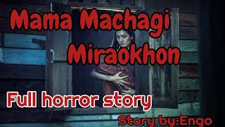 Mama Machagi Miraokhon\/Manipuri full horror story\/Based on horror story