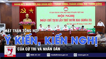 Mặt trận tổng hợp ý kiến, kiến nghị của cử tri và nhân dân - VNEWS