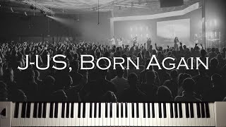 Born Again - J-US (제이어스) by Piano Hug