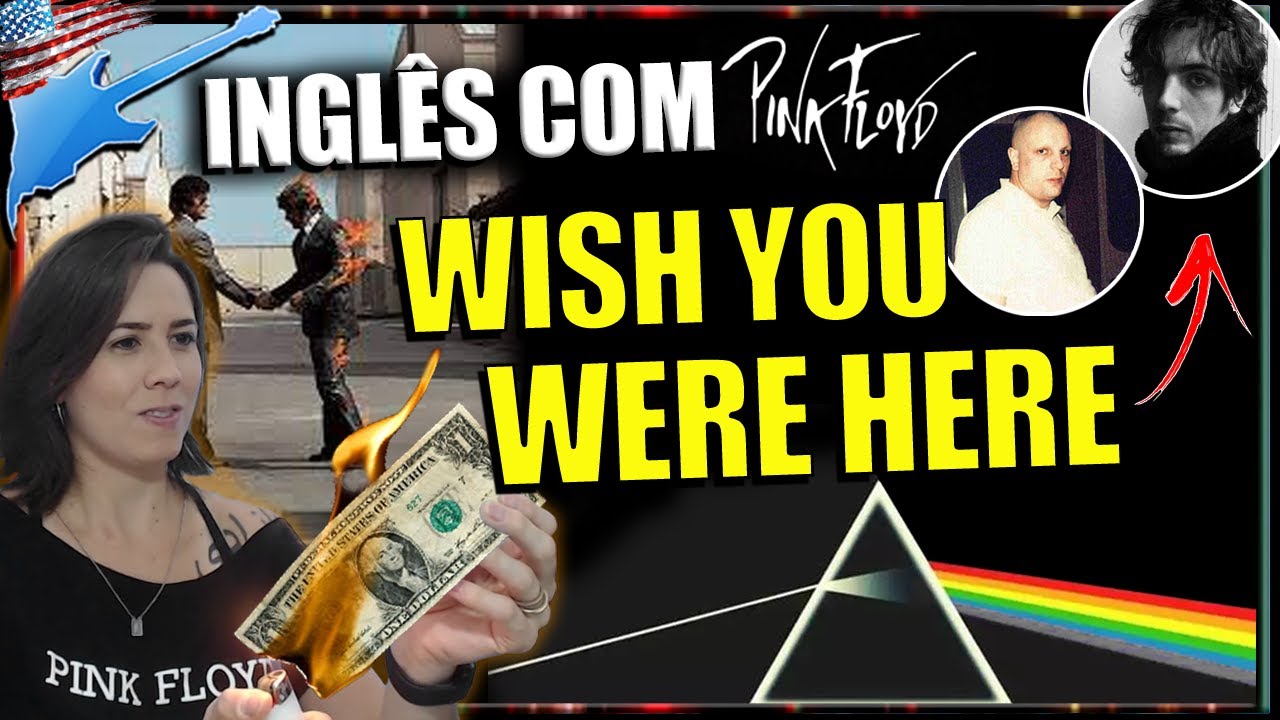Inglês c/Música – Pink Floyd “Wish You Were Here” Letra+Vídeo+