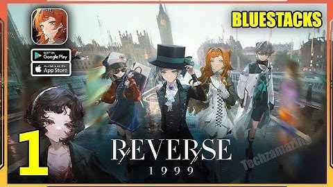 Reverse: 1999 Gameplay Walkthrough (Android, iOS) - Part 1