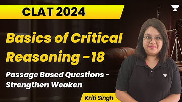 Basics of Critical Reasoning - 18 | Passage Based Questions | Strengthen Weaken | Kriti Singh