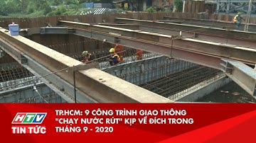 TP.HCM : 9 CÔNG TRÌNH GIAO THÔNG "CHẠY NƯỚC RÚT" KỊP VỀ ĐÍCH TRONG THÁNG 9-2020 | HTV TIN TỨC