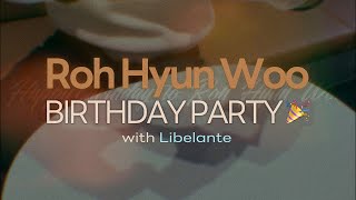 Roh Hyun Woo BIRTHDAY PARTY🎉