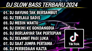 DJ SLOW BASS TERBARU 2024 | DJ GAYUNG TAK BERSAMBUT 🎵 DJ TERLALU SADIS FULL BASS | FULL ALBUM