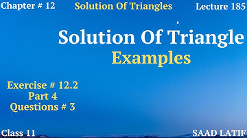 Class 11 Maths | Lecture 185 | Chapter 12 | Exercise 12.2 | Solution Of Triangles | Examples