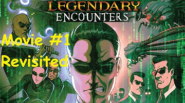 Legendary Encounters The Matrix Movie 1 Revisited Episode 8
