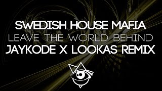 Swedish House Mafia - Leave The World Behind (JayKode X Lookas Remix)