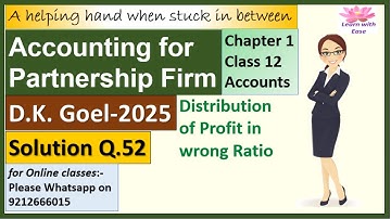 Partnership Fundamentals| D K Goel 2025| Q 52| Ch 1| Class 12| Accounts| Solutions@learnwithease