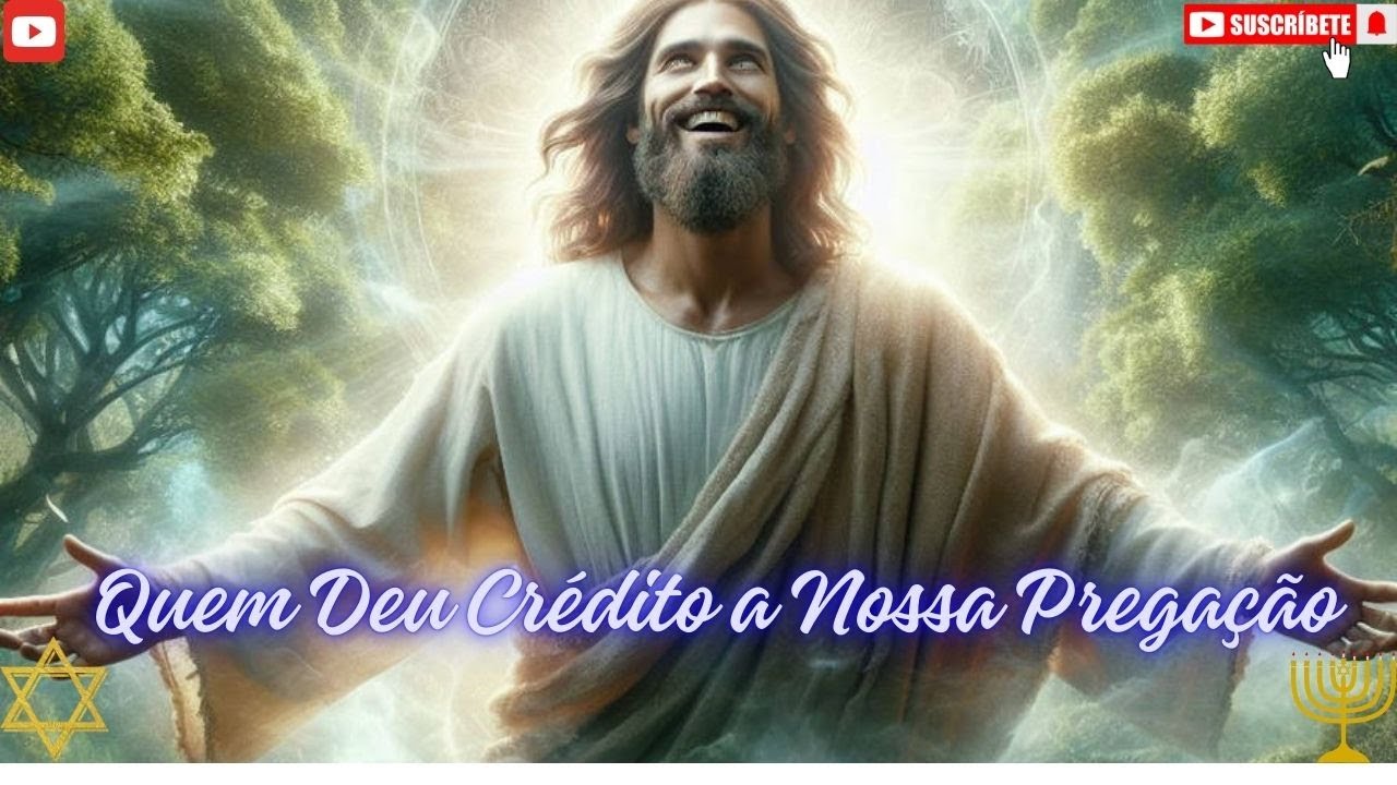 Isaías 53:1-4(Quem Deu Crédito a Nossa Pregação) - YouTube