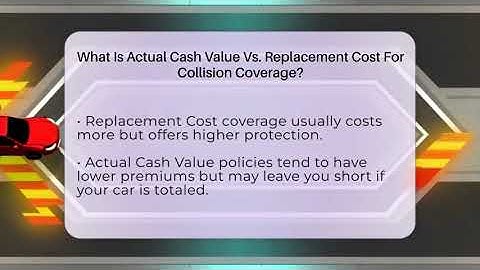 What Is Actual Cash Value Vs. Replacement Cost For Collision Coverage? - Auto Coverage Explained
