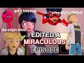 i edited a miraculous episode for your entertainment