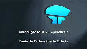 Introdução MQL5 - Apêndice 2 - Envio de Ordens (parte 2 de 2)