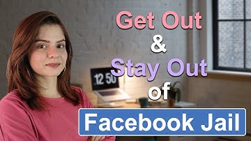 Get Out of Facebook Jail| How Long does Facebook Jail Last? What to Do When in Facebook Jail