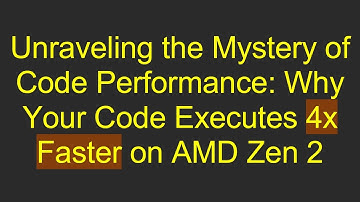 Unraveling the Mystery of Code Performance: Why Your Code Executes 4x Faster on AMD Zen 2