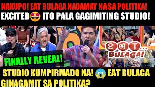 FINALLY REVEAL! STUDIO KUMPIRMADO NA! 😱 EAT BULAGA GINAGAMIT SA POLITIKA?