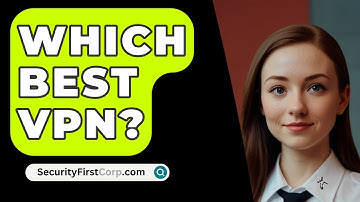 Which Best VPN? - SecurityFirstCorp.com