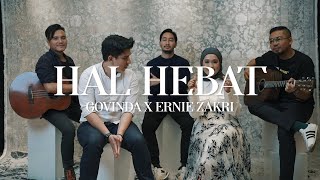 GOVINDA x ERNIE ZAKRI - HAL HEBAT (Live) | Acoustic Sessions