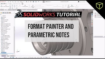SOLIDWORKS Tips and Tricks - Format Painter and Parametric Notes