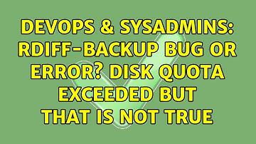DevOps & SysAdmins: rdiff-backup bug or error? Disk quota exceeded but that is not true