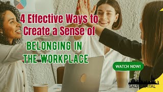 4 Effective Ways to Create a Sense of Belonging in the Workplace