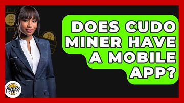 Does Cudo Miner Have A Mobile App? - CryptoBasics360.com