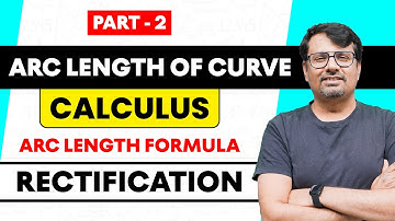 Arc Length | Arc Length Formula | Rectification | Integral Calculus Part-II