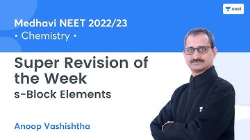 Super Revision of the Week | s-Block Elements | Medhavi NEET 2022/23 | Anoop Vashishtha