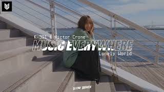 DJ SLOW REMIX !!! Music Everywhere - Lonely World - ( Slow Remix )