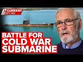 Fight to save Cold War submarine from the scrap heap | A Current Affair
