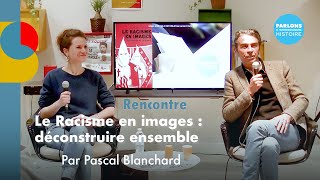 Parlons histoire ! - avec Pascal Blanchard