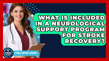 What Is Included in a Neurological Support Program for Stroke Recovery? | Stroke Support Channel