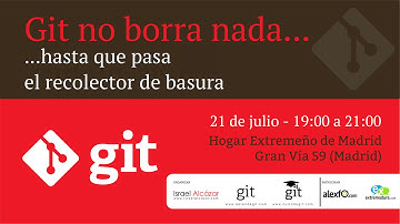 Parte II - Git no borra nada... hasta que pasa el recolector de basura