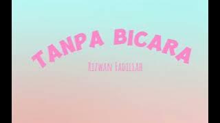 TANPA BICARA - RIZWAN FADILLAH / VIDEO LIRIK