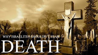 Why Israelites Shouldn&#39;t Fear Death