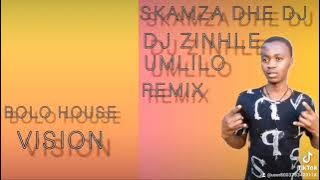 SKAMZA DHE DJ FT DJ ZINHLE-UMLILO REMIX @skamzadhedj-topic8837