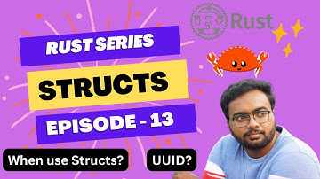 Rust Series Episode - 13 | Structs | When to use? | UUID