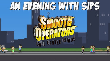 An Evening With Sips - Smooth Operators - Call Center Chaos