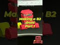 Making a  B2 droid - part 1
