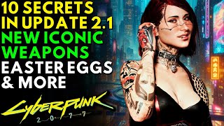 10 SECRETS In the 2.1 Update  Cyberpunk 2077  New Iconic Weapons, Easter Eggs & More